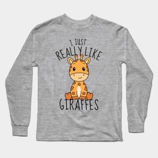 I Just Really Like Giraffes Funny Long Sleeve T-Shirt